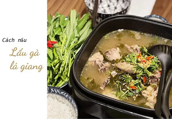 Lẩu gà lá giang măng chua - món ăn thanh mát đậm chất miền Nam