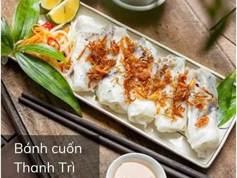 Bánh cuốn Thanh Trì mỏng, trong veo ăn kèm chả quế, một trong các món ăn nổi tiếng ở Hà Nội