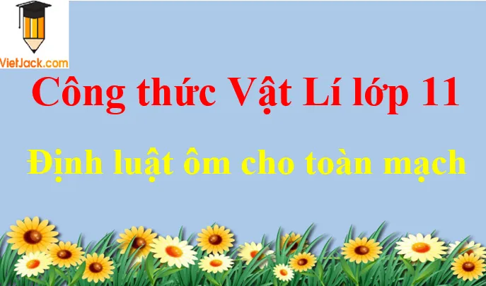 Sơ đồ minh họa định luật Ôm cho toàn mạch với nguồn điện và điện trở mạch ngoài