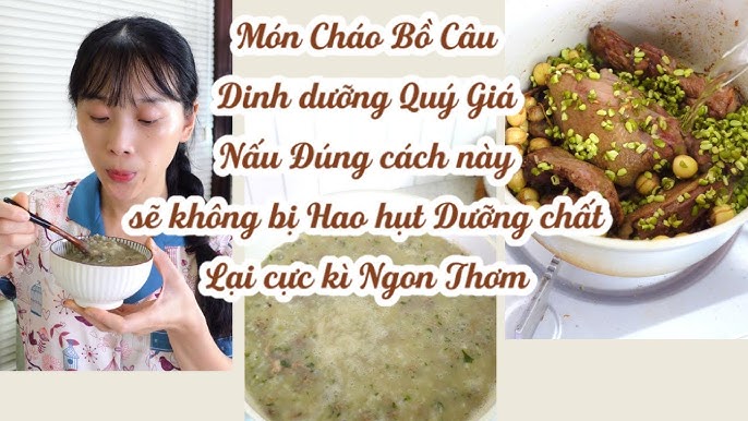 Cách Nấu Cháo Bồ Câu Cho Bé Thơm Ngon, Bổ Dưỡng Tại Nhà