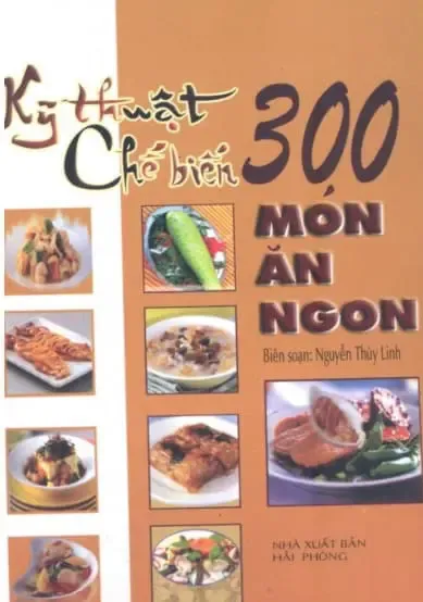 Sách đào tạo kỹ thuật chế biến 300 món ăn ngon chuyên nghiệp