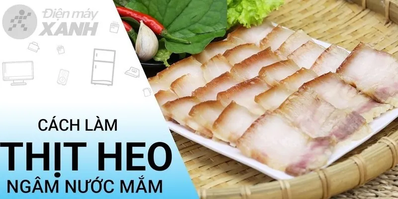 Cách làm thịt heo ngâm nước mắm sau khi luộc
